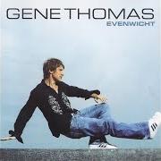 Der musikalische text KONINGIN von GENE THOMAS ist auch in dem Album vorhanden Evenwicht (2005)