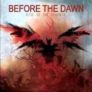 Der musikalische text DELIVERANCE von BEFORE THE DAWN ist auch in dem Album vorhanden Rise of the phoenix (2012)