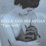 Der musikalische text I COULD BE DREAMING von BELLE & SEBASTIAN ist auch in dem Album vorhanden Tigermilk (1996)