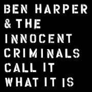 Der musikalische text CALL WHAT IT IS von BEN HARPER ist auch in dem Album vorhanden Call what it is (2016)