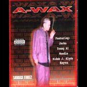 Der musikalische text BENIFICIAL von A-WAX ist auch in dem Album vorhanden Savage timez (2001)