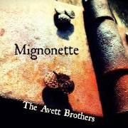 Der musikalische text SSS von THE AVETT BROTHERS ist auch in dem Album vorhanden Mignonette (2014)