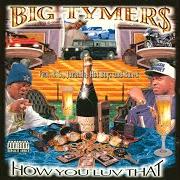 Der musikalische text PLAYBOY (DON'T HATE ME) von BIG TYMERS ist auch in dem Album vorhanden How you luv that (1998)