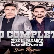 Der musikalische text INTENSO von ZEZÉ DI CAMARGO & LUCIANO ist auch in dem Album vorhanden Dois tempos (2016)