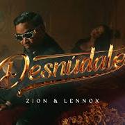 Der musikalische text DESNÚDATE von ZION & LENNOX ist auch in dem Album vorhanden Desnúdate (2023)