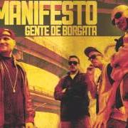 Der musikalische text INTORNO A ME von GENTE DE BORGATA ist auch in dem Album vorhanden Manifesto (2013)