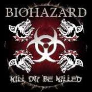 Der musikalische text OPEN YOUR EYES von BIOHAZARD ist auch in dem Album vorhanden Kill or be killed (2003)