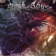 Der musikalische text WHEN ANGELS WEAR BLACK von BLACK ABYSS ist auch in dem Album vorhanden Angels wear black (2004)