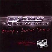 Der musikalische text BLOOD, SWEAT AND TEARS von BLADE ICEWOOD ist auch in dem Album vorhanden Blood, sweat & tears (2005)