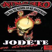 Der musikalische text NO A LA LEGALIZACION von A PALO SEKO ist auch in dem Album vorhanden Si no te gusta lo ke hazemos (2005)