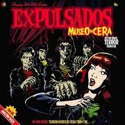 Der musikalische text CUENTOS DE TERROR von EXPULSADOS ist auch in dem Album vorhanden Museo de cera (2006)