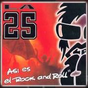 Der musikalische text DESDE EL CIELO von LA 25 ist auch in dem Album vorhanden Así es el rock & roll (2002)