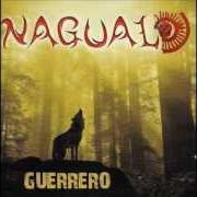 Der musikalische text MORIR DE A POCO von NAGUAL ist auch in dem Album vorhanden Guerrero (2007)
