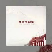 Der musikalische text VERTE REIR von NO TE VA GUSTAR ist auch in dem Album vorhanden Aunque cueste ver el sol (2004)