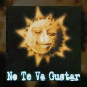 Der musikalische text NO SE LES DA von NO TE VA GUSTAR ist auch in dem Album vorhanden Sólo de noche (1999)