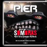 Der musikalische text AL FILO DEL PELIGRO von PIER ist auch in dem Album vorhanden Desde la sombra (2011)