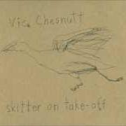 Der musikalische text UNPACKING MY SUITCASE von VIC CHESNUTT ist auch in dem Album vorhanden Skitter on take off (2009)