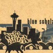 Der musikalische text BLUE SCHOOL von BLUE SCHOLARS ist auch in dem Album vorhanden Blue scholars (2005)
