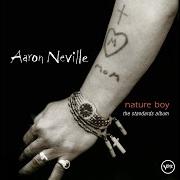 Der musikalische text IN THE STILL OF THE NIGHT von AARON NEVILLE ist auch in dem Album vorhanden Nature boy: the standards album (2003)