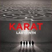 Der musikalische text LABYRINTH von KARAT ist auch in dem Album vorhanden Labyrinth (2018)