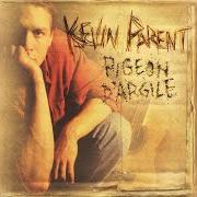 Der musikalische text NOMADE SÉDENTAIRE von KEVIN PARENT ist auch in dem Album vorhanden Pigeon d'argile (1995)