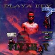 Der musikalische text BLOW MY MIND von PLAYA FLY ist auch in dem Album vorhanden Fly shit (1996)