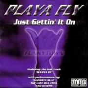 Der musikalische text FUCK A WANNA BE von PLAYA FLY ist auch in dem Album vorhanden Just gettin it on (1999)