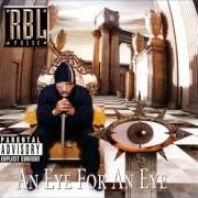 Der musikalische text I TIME 4 THE HOMIES von RBL POSSE ist auch in dem Album vorhanden An eye for an eye (1997)