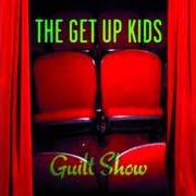 Der musikalische text SYMPATHY von GET UP KIDS ist auch in dem Album vorhanden Guilt show (2004)