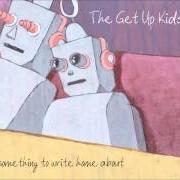 Der musikalische text TEN MINUTES von GET UP KIDS ist auch in dem Album vorhanden Something to write home about (1999)