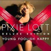 Der musikalische text WE JUST GO ON von PIXIE LOTT ist auch in dem Album vorhanden Young foolish happy