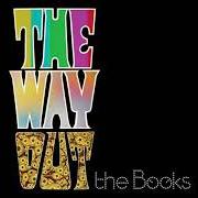 Der musikalische text IDKT von THE BOOKS ist auch in dem Album vorhanden The way out (2010)