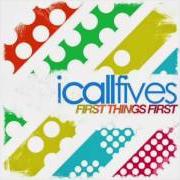 Der musikalische text READY TO GO von I CALL FIVES ist auch in dem Album vorhanden First things first - ep (2008)