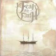Der musikalische text THE END von IN FEAR AND FAITH ist auch in dem Album vorhanden Your world on fire (2009)
