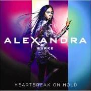Der musikalische text HEARTBREAK ON HOLD von ALEXANDRA BURKE ist auch in dem Album vorhanden Heartbreak on hold (2012)