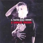 Der musikalische text E' COLPA MIA von IL TEATRO DEGLI ORRORI ist auch in dem Album vorhanden A sangue freddo (2009)