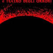 Der musikalische text COMPAGNA TERESA von IL TEATRO DEGLI ORRORI ist auch in dem Album vorhanden Dell'impero delle tenebre (2007)