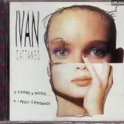 Der musikalische text UNA MAGRA ANIMA OCCIDENTALE von IVAN CATTANEO ist auch in dem Album vorhanden Il cuore e' nudo... e i pesci cantano! (1992)
