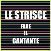 Der musikalische text IO NON STO BENE von LE STRISCE ist auch in dem Album vorhanden Fare il cantante [ep] (2008)
