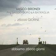 Der musikalische text PAESAGGIO DOPO LA BATTAGLIA von VASCO BRONDI ist auch in dem Album vorhanden Paesaggio dopo la battaglia (2021)