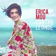 Der musikalische text INFILTRAZIONI von ERICA MOU ist auch in dem Album vorhanden Contro le onde (2013)