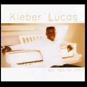 Der musikalische text MAIS QUE UMA VOZ von KLEBER LUCAS ist auch in dem Album vorhanden Aos pés da cruz (2011)