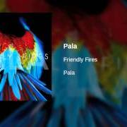 Der musikalische text CHIMES von FRIENDLY FIRES ist auch in dem Album vorhanden Pala (2011)