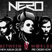 Der musikalische text BETWEEN II WORLDS von NERO ist auch in dem Album vorhanden Between ii worlds (2015)