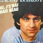 Der musikalische text BEAU, J'S'RAIS JAMAIS BEAU von CLAUDE BARZOTTI ist auch in dem Album vorhanden Beau, j's'irai jamais beau (2000)