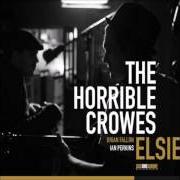 Der musikalische text CRUSH von THE HORRIBLE CROWES ist auch in dem Album vorhanden Elsie (2011)