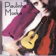 Der musikalische text PENSAR É FAZER MÚSICA ( VINHETA) von PAULINHO MOSKA ist auch in dem Album vorhanden Pensar e' fazer música (1995)