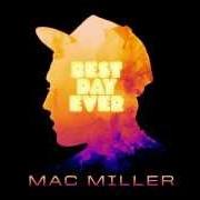 Der musikalische text GET UP von MAC MILLER ist auch in dem Album vorhanden Best day ever (2011)