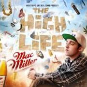 Der musikalische text THE HIGH LIFE von MAC MILLER ist auch in dem Album vorhanden The high life (2009)