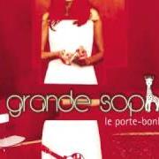 Der musikalische text OU QUE TU AILLES von LA GRANDE SOPHIE ist auch in dem Album vorhanden Le porte-bonheur (2001)